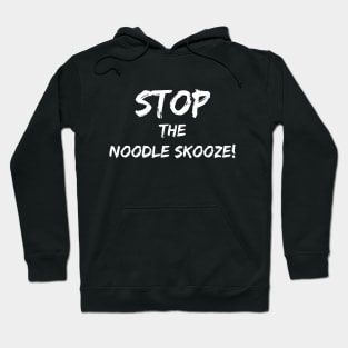 Stop the Noodle Skooze Hoodie